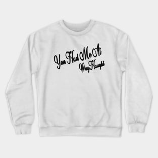 WayHaught2 Crewneck Sweatshirt